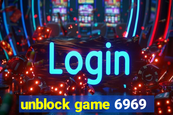 unblock game 6969