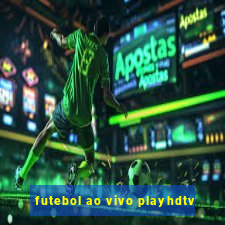 futebol ao vivo playhdtv