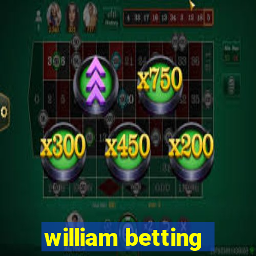 william betting