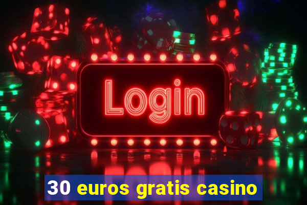 30 euros gratis casino