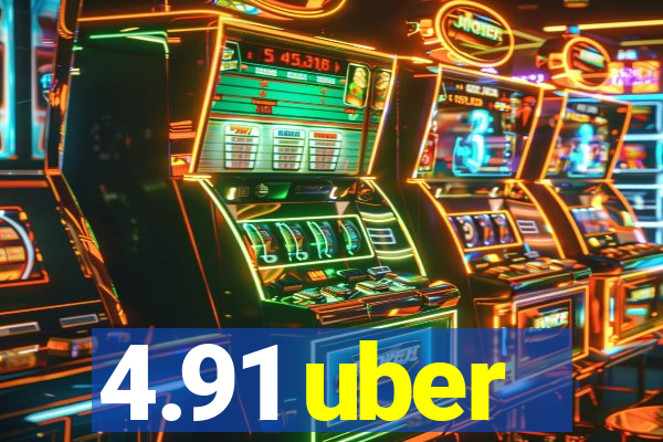 4.91 uber