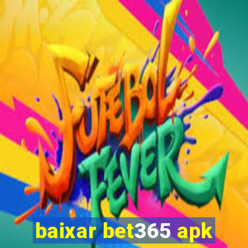 baixar bet365 apk