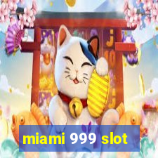 miami 999 slot