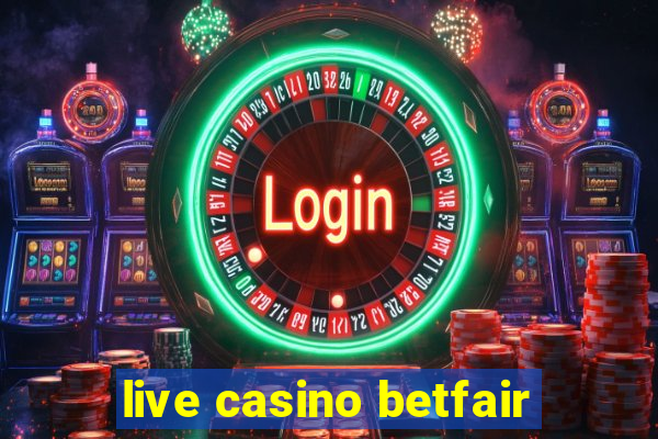 live casino betfair