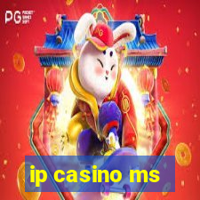 ip casino ms