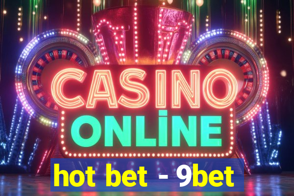 hot bet - 9bet