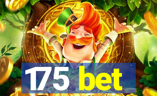 175 bet