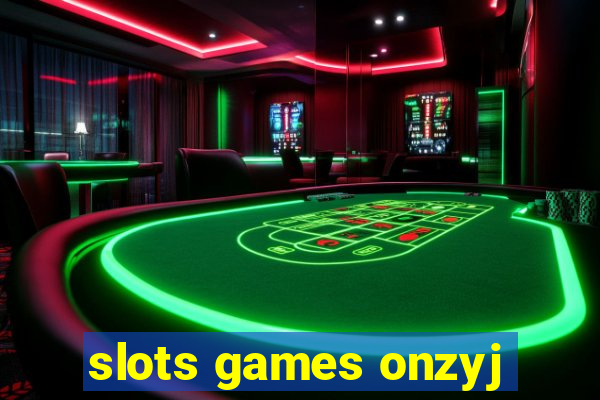 slots games onzyj