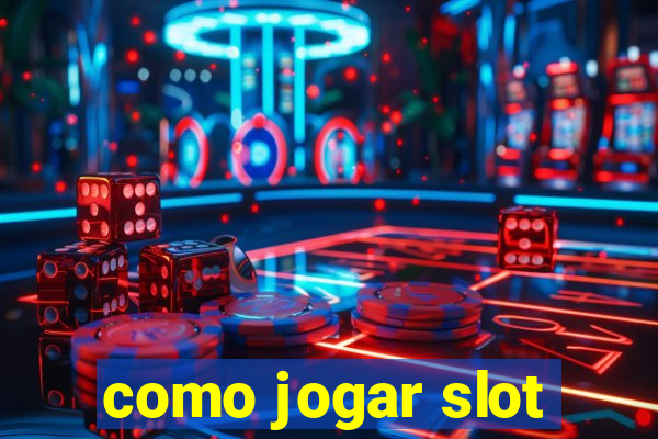 como jogar slot