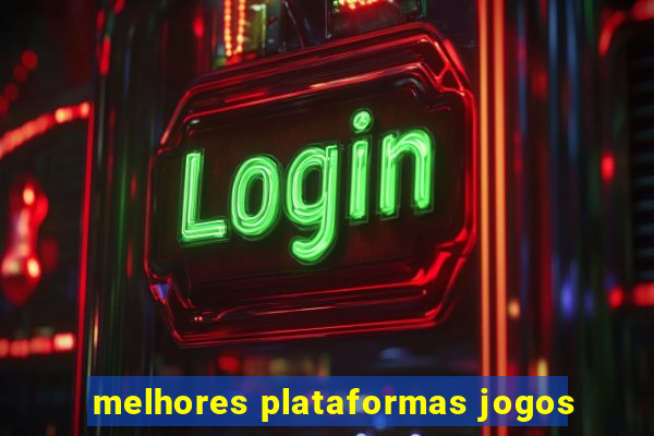 melhores plataformas jogos