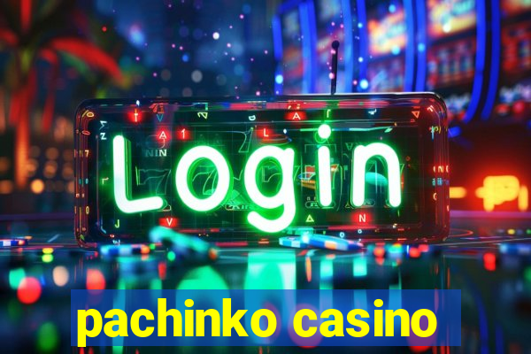 pachinko casino