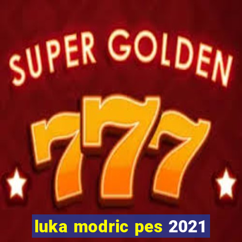 luka modric pes 2021