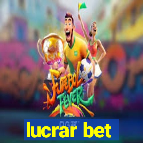 lucrar bet