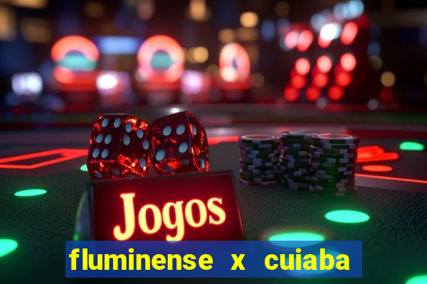 fluminense x cuiaba ao vivo