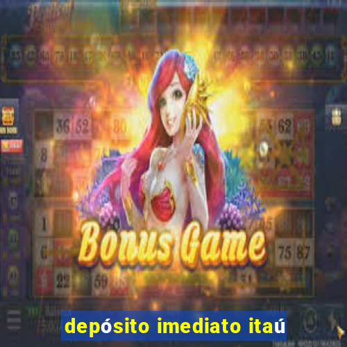 depósito imediato itaú