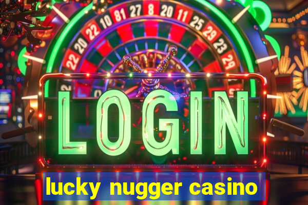 lucky nugger casino