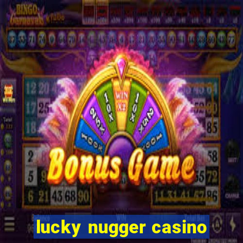 lucky nugger casino