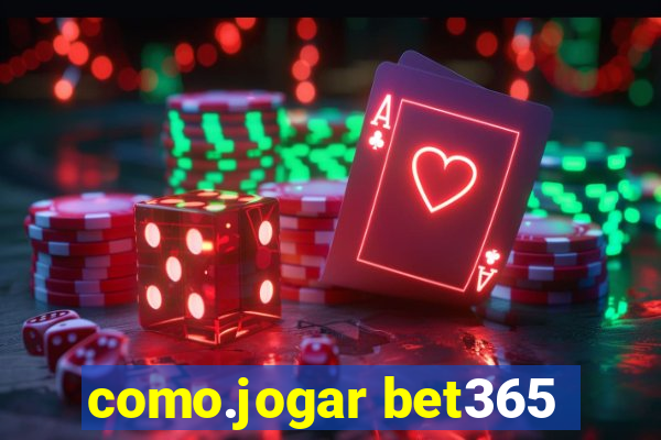 como.jogar bet365