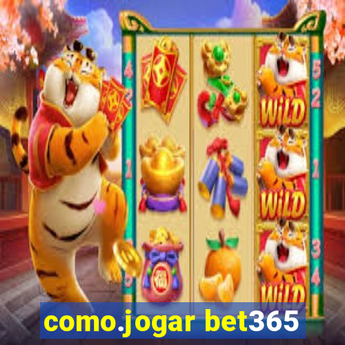 como.jogar bet365