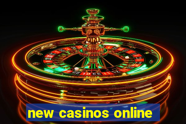 new casinos online