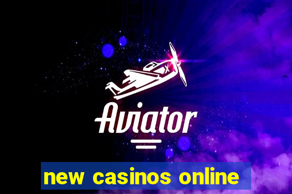 new casinos online