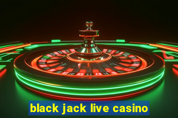 black jack live casino