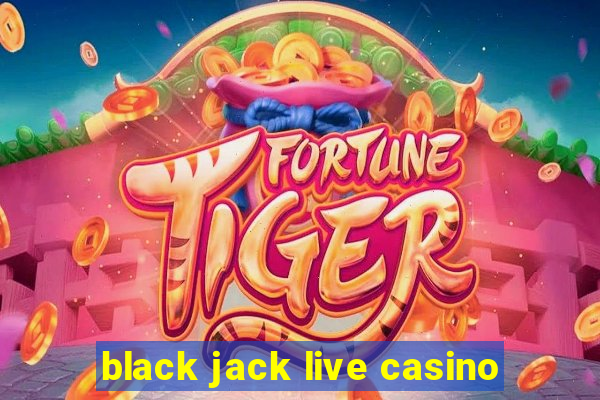 black jack live casino