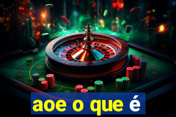 aoe o que é