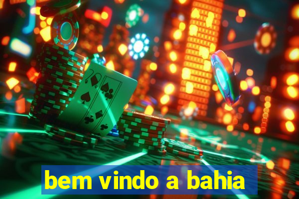 bem vindo a bahia