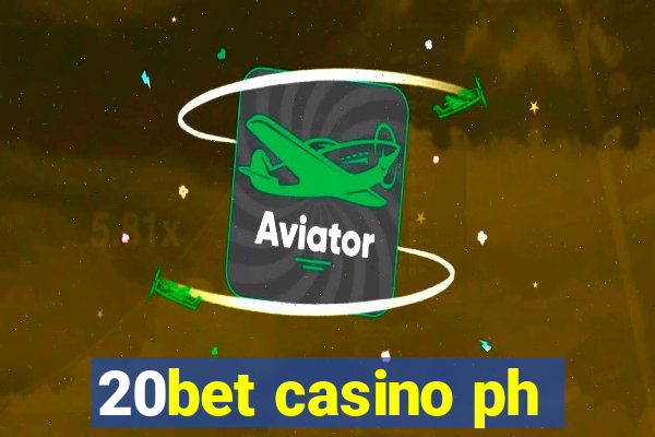 20bet casino ph