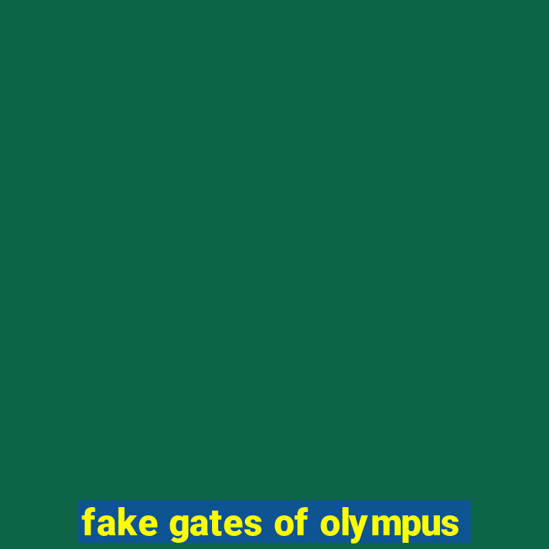 fake gates of olympus