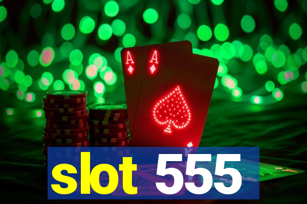 slot 555