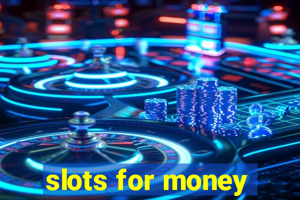 slots for money