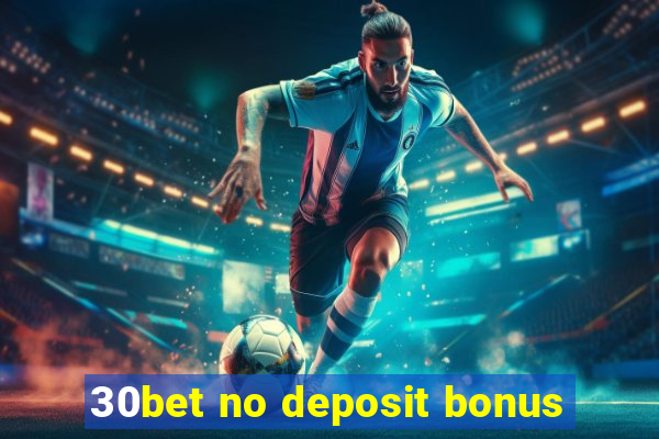 30bet no deposit bonus