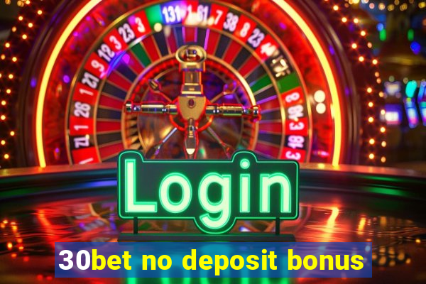 30bet no deposit bonus