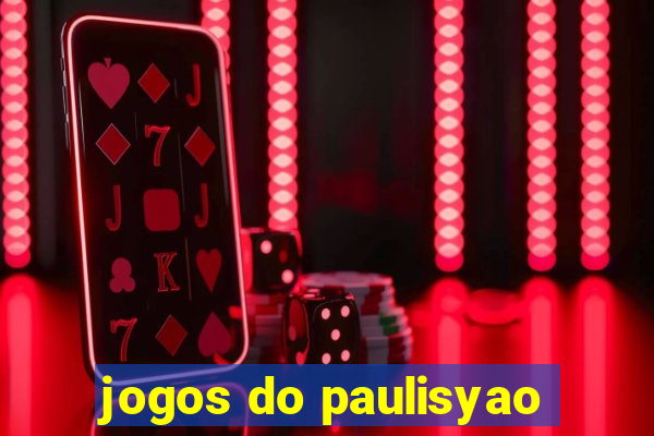 jogos do paulisyao