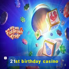 21st birthday casino