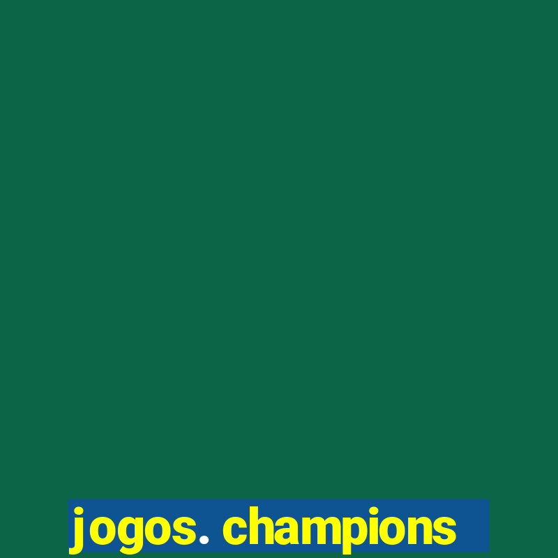 jogos. champions