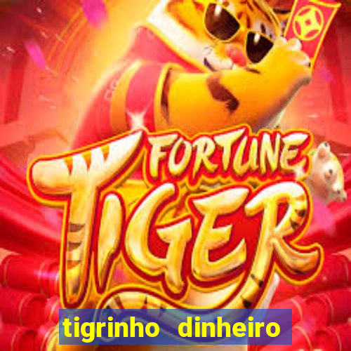 tigrinho dinheiro infinito download