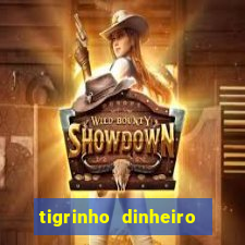 tigrinho dinheiro infinito download