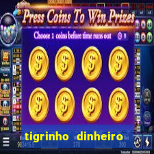 tigrinho dinheiro infinito download