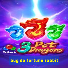 bug do fortune rabbit