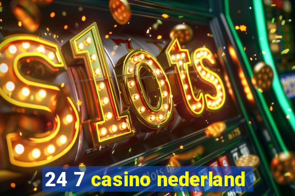 24 7 casino nederland