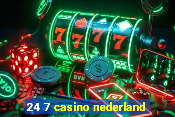 24 7 casino nederland