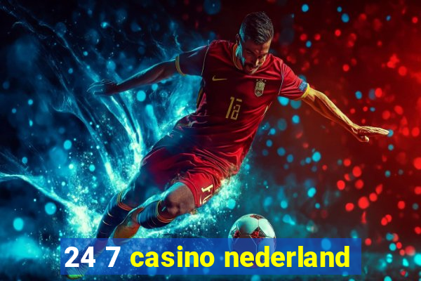 24 7 casino nederland