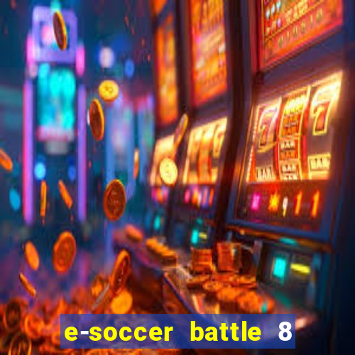 e-soccer battle 8 minutos tabela