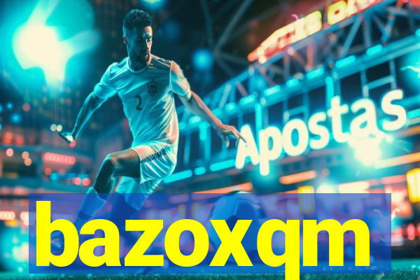 bazoxqm