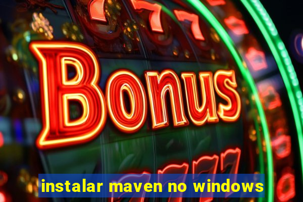 instalar maven no windows