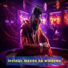 instalar maven no windows