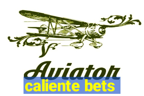 caliente bets